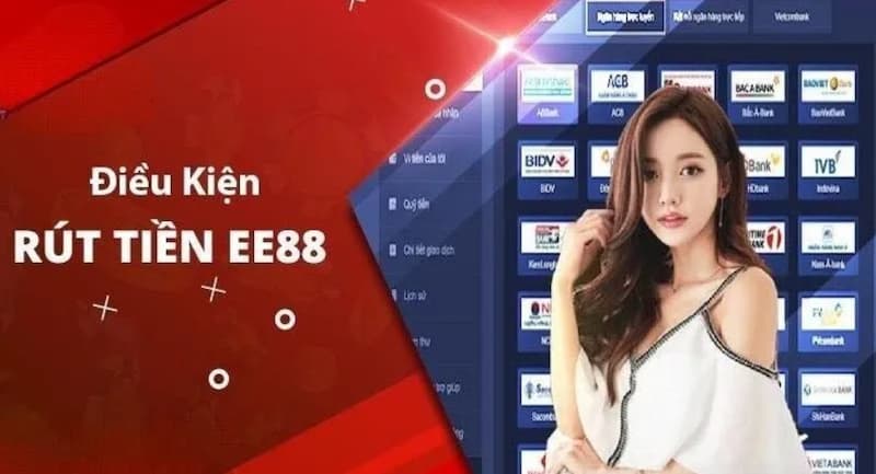 EE88 rút tiền: Nhanh chóng chỉ với vài thao tác đơn giản 2 Điều kiện để người chơi có thể EE88 rút tiền
