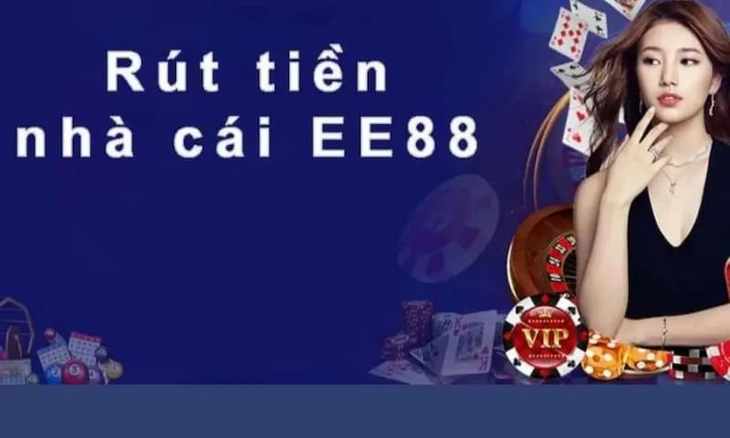 EE88 rút tiền: Nhanh chóng chỉ với vài thao tác đơn giản 4 Nhà cái EE88 rút tiền mất bao lâu?
