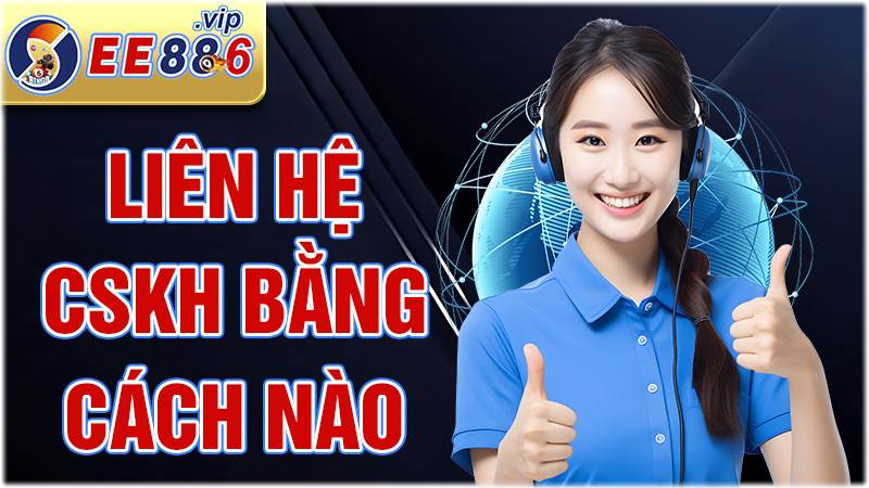 EE88 35 Liên hệ CSKH EE88 như thế nào?