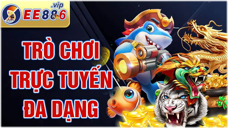 EE88 32 Trò chơi trực tuyến EE88 đa dạng